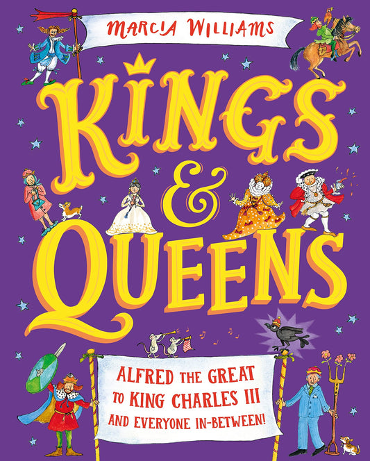 Kings and Queens, Alfred the Great to King Charles III and everyone in-between - By Marcia Williams